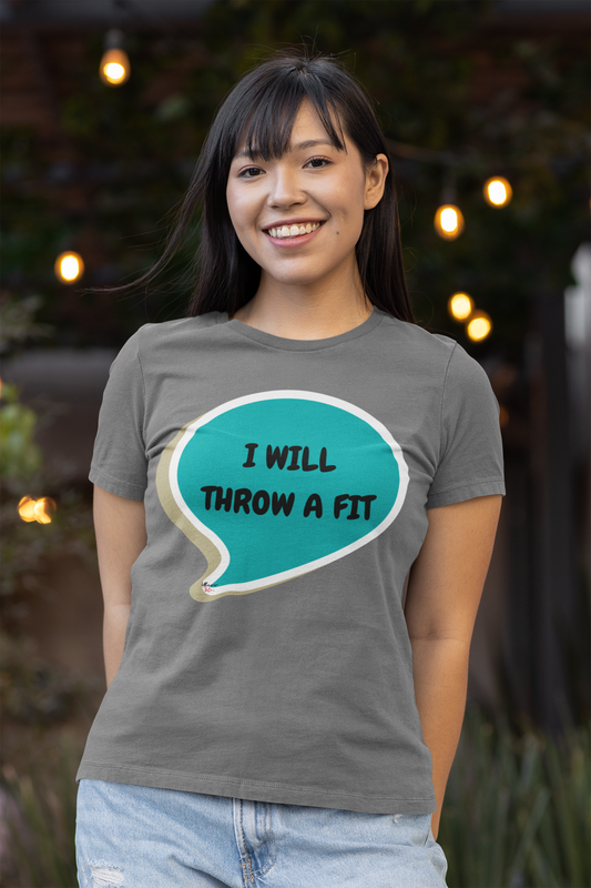 I WILL THROW A FIT T-SHIRT IN SPEECH BUBBLE FUNNY SAYINGS TSHIRT SARCASTIC GIFT SARCASTIC SAYINGS T SHIRT