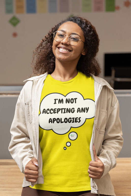 I'M NOT ACCEPTING ANY APOLOGIES T-SHIRT IN THOUGHT BUBBLE UNISEX TSHIRT FUNNY SAYINGS T SHIRT SARCASTIC SAYINGS T-SHIRT SARCASM TEES