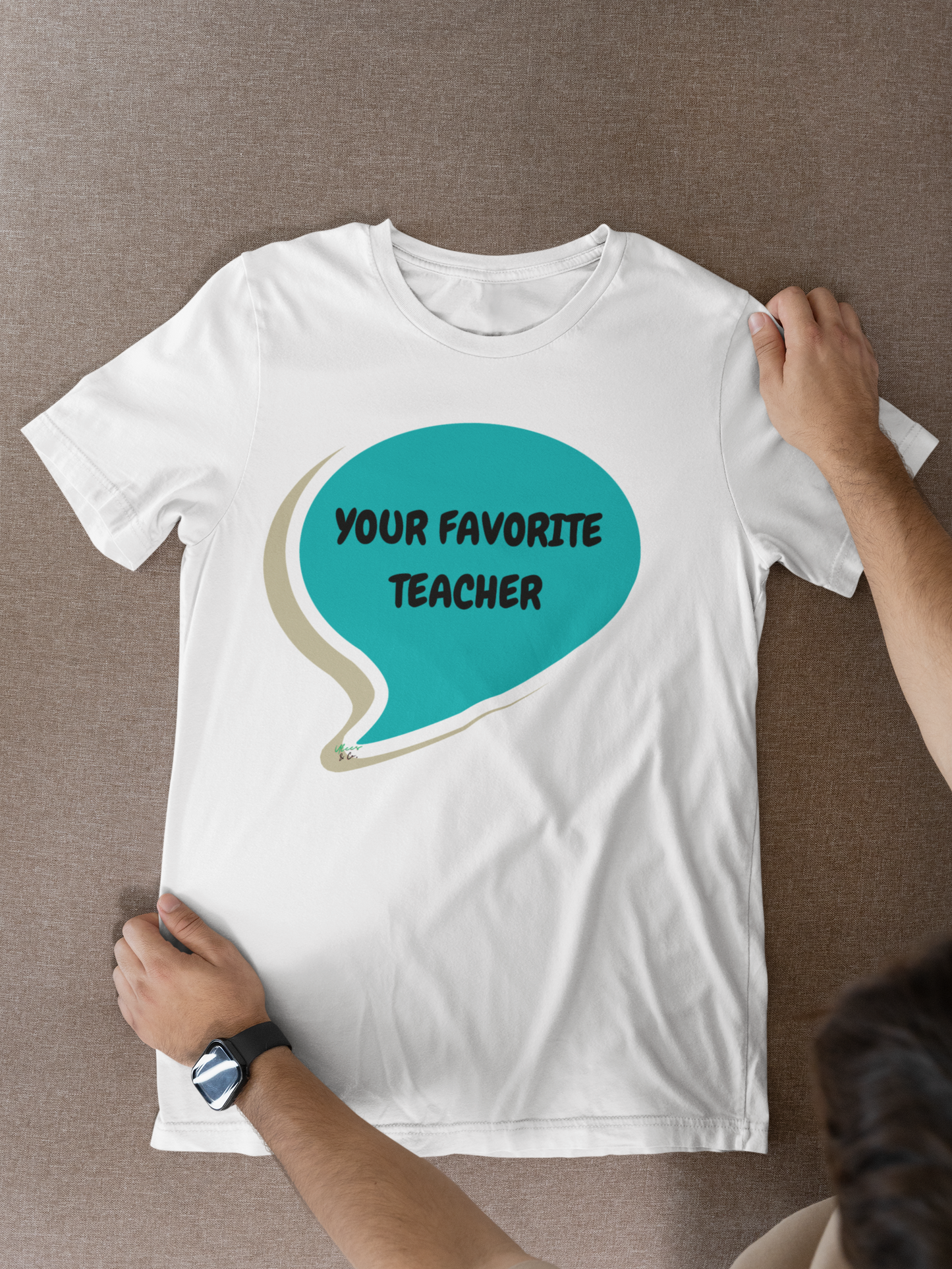 YOUR FAVORITE TEACHER T-SHIRT IN SPEECH BUBBLE UNISEX TSHIRT GRAPHIC TEES FUNNY SAYINGS T SHIRT SARCASTIC SAYINGS T-SHIRT SARCASM TEES GIFTS FOR WOMEN GIFT FOR MEN