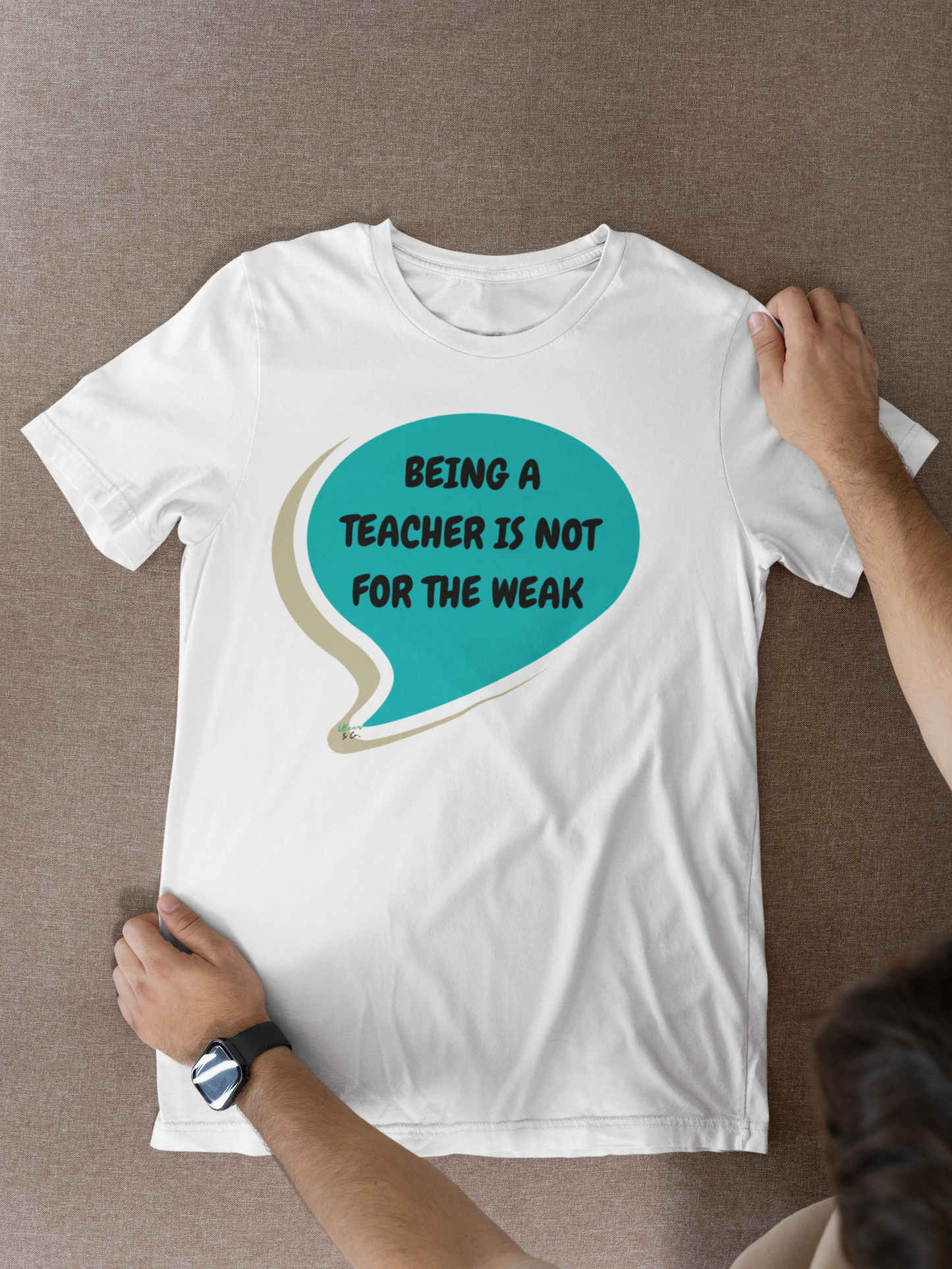 BEING A TEACHER IS NOT FOR THE WEAK  T-SHIRT IN SPEECH BUBBLE UNISEX TSHIRT GRAPHIC TEES FUNNY SAYINGS T SHIRT SARCASTIC SAYINGS T-SHIRT SARCASM TEES GIFTS FOR WOMEN GIFT FOR MEN
