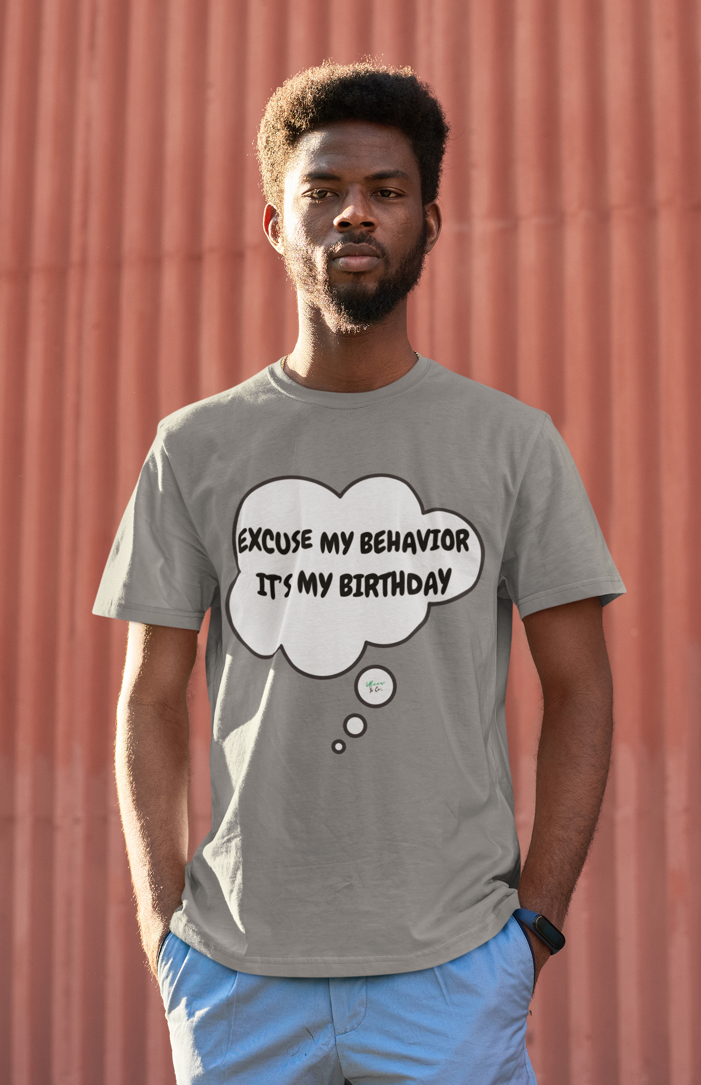 EXCUSE MY BEHAVIOR IT'S MY BIRTHDAY T-SHIRT IN THOUGHT BUBBLE UNISEX T SHIRT FOR GIFT CELEBRATING YOUR OR A FRIEND'S BIRTHDAY FOR MEN AND WOMEN