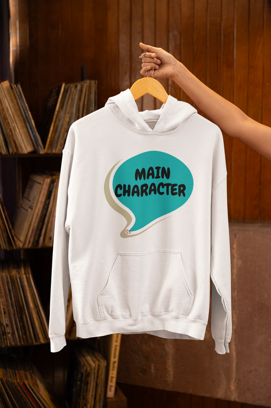 MAIN CHARACTER IN SPEECH BUBBLE UNISEX PULLOVER HOODIE FUNNY SAYINGS HOODIE FOR WOMEN SARCASTIC SAYINGS HOODIE FOR MEN