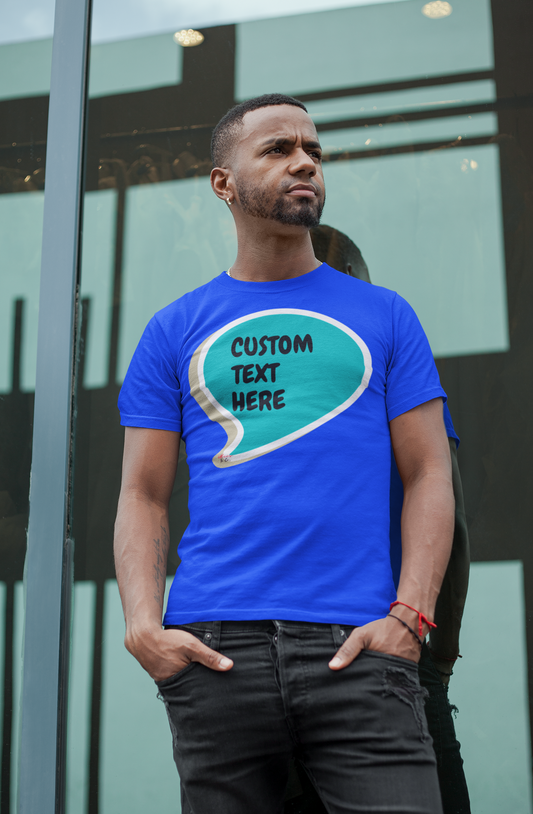 PERSONALIZE T-SHIRT IN SPEECH BUBBLE CREATE A CUSTOM TEE SHIRT IN SPEECH BUBBLE UNISEX T-SHIRT ADD A NAME OR FUNNY SAYING IN THE SPEECH BUBBLE CUSTOMIZE TO MAKE IT YOUR OWN OR CREATE A TSHIRT FOR A FRIEND FOR MEN AND WOMEN GREAT GIFTS