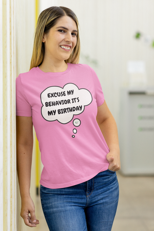 EXCUSE MY BEHAVIOR IT'S MY BIRTHDAY T-SHIRT IN THOUGHT BUBBLE UNISEX T SHIRT FOR GIFT CELEBRATING YOUR OR A FRIEND'S BIRTHDAY FOR MEN AND WOMEN
