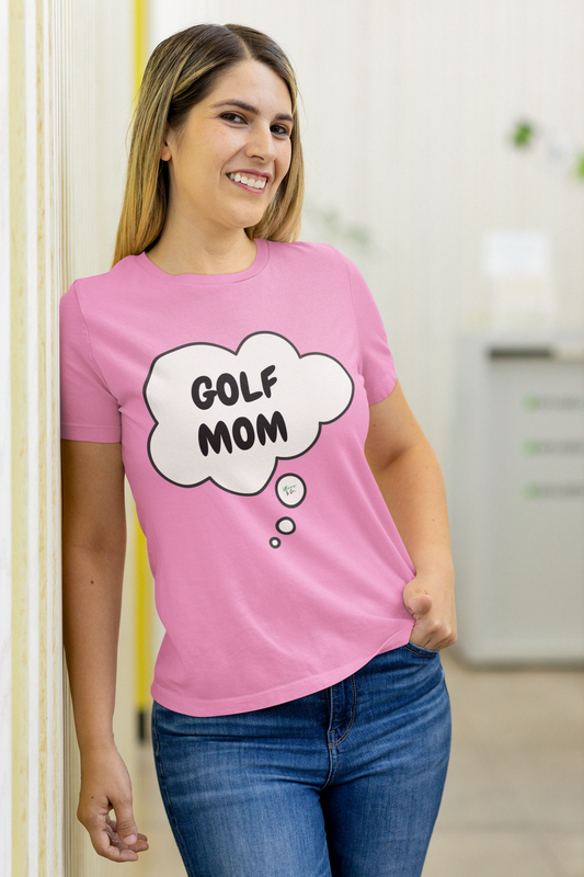GOLF SHIRTS FOR MOM'S GOLF MOM GRAPHIC UNISEX T-SHIRT BIRTHDAY GIFT FOR MOTHER'S DAY UNIQUE MOM GIFT IN THOUGHT BUBBLE SHIRTS FOR AUNTS TEES FOR SISTERS GIFT FOR DAUGHTER GOLF SHIRTS