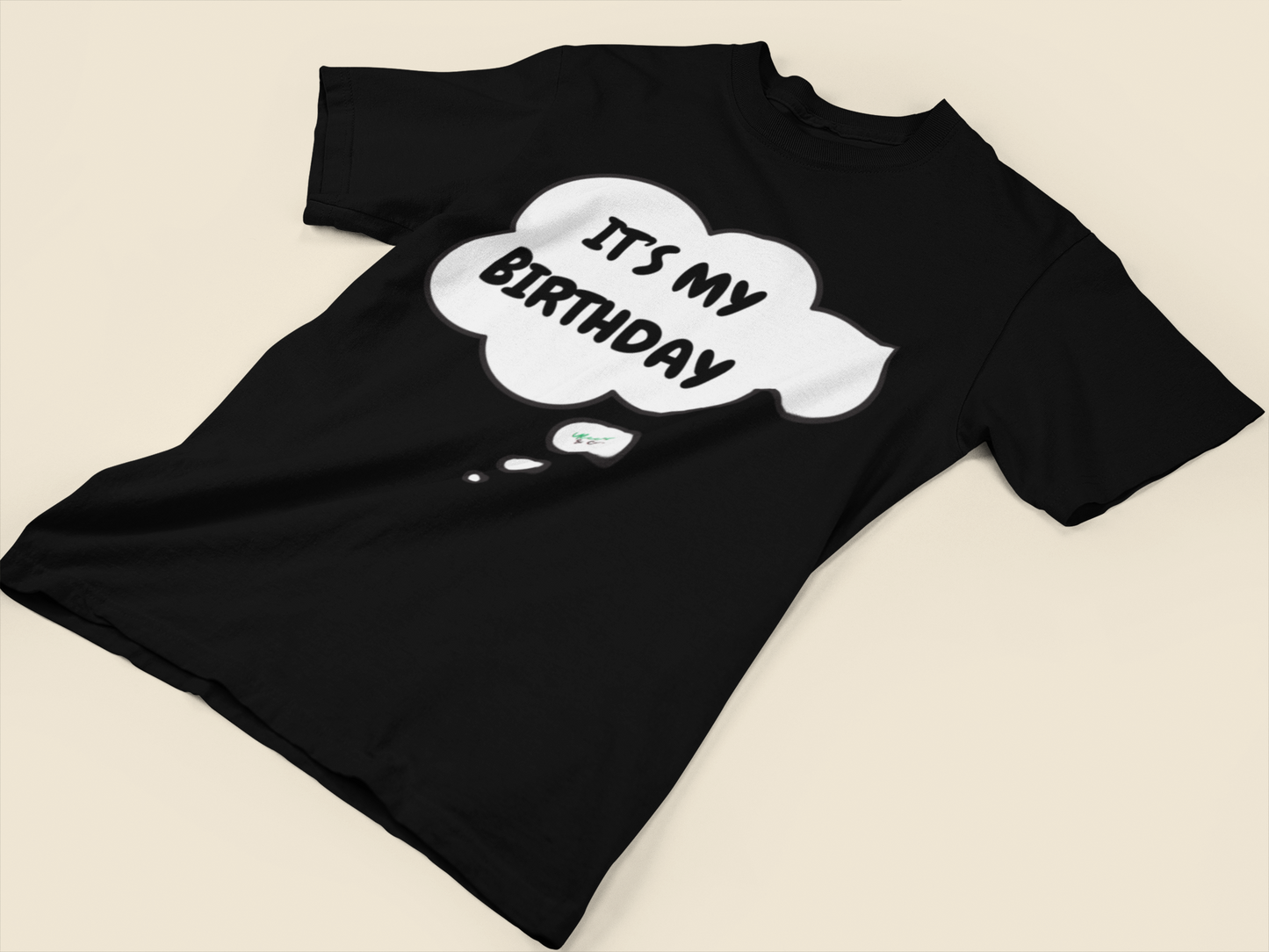 IT'S MY BIRTHDAY T-SHIRT IN THOUGHT BUBBLE UNISEX T SHIRT TO CELEBRATE YOUR BIRTHDAY GIFT FOR MEN GIFT FOR WOMEN