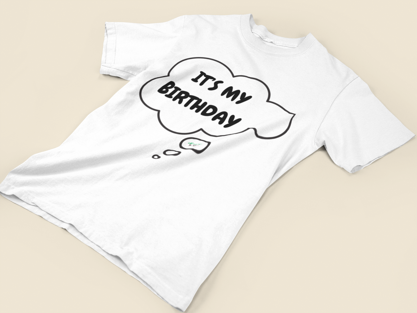 IT'S MY BIRTHDAY T-SHIRT IN THOUGHT BUBBLE UNISEX T SHIRT TO CELEBRATE YOUR BIRTHDAY GIFT FOR MEN GIFT FOR WOMEN