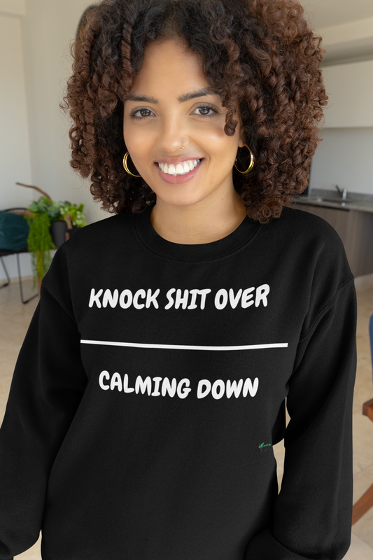 KNOCKING SHIT OVER OVER CALMING DOWN SWEATSHIRT IN TEXT ONLY GRAPHIC UNISEX CREWNECK PULLOVER SWEATSHIRT FUNNY SAYINGS SWEATSHIRTS SWEATER SARCASTIC SAYINGS SWEATSHIRTS FOR WOMEN SWEATSHIRTS FOR MEN GIFT IDEAS