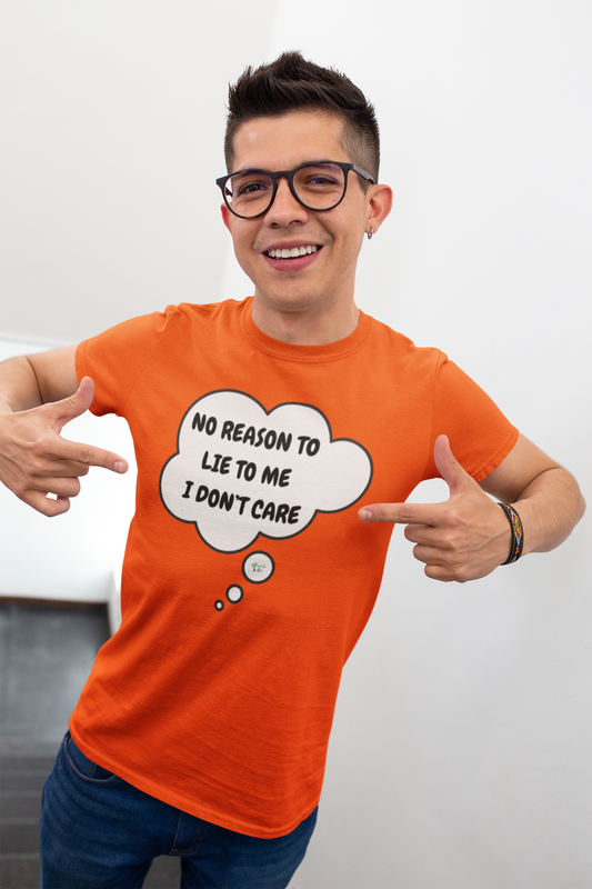 NO REASON TO LIE TO ME I DON'T CARE T-SHIRT IN THOUGHT BUBBLE UNISEX TSHIRT FUNNY SAYINGS T SHIRT SARCASTIC SAYINGS T-SHIRT SARCASM TEES GIFTS FOR WOMEN GIFT FOR MEN