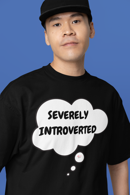 SEVERELY INTROVERTED T-SHIRT IN THOUGHT BUBBLE UNISEX TSHIRT GIFT FOR WOMEN SARCASTIC SAYINGS SHIRT FOR MEN FUNNY SAYINGS T SHIRT GIFTS ADULT HUMOR TSHIRT