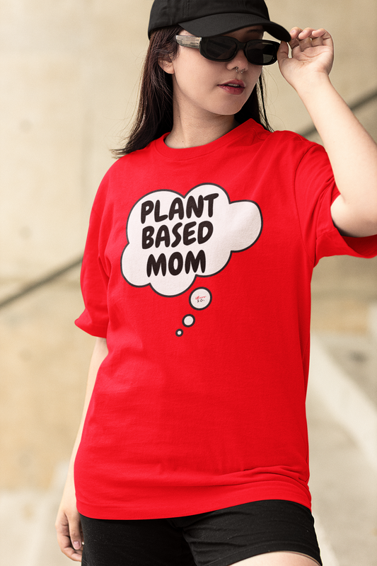 PLANT BASED MOM T-SHIRT IN THOUGHT BUBBLE UNISEX TSHIRT FUNNY SAYINGS T SHIRT SARCASTIC SAYINGS T-SHIRT SARCASM TEES
