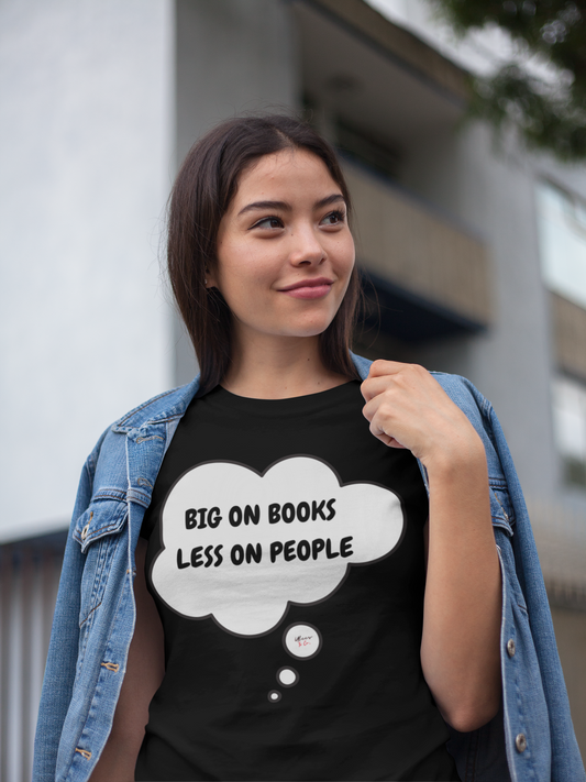 BIG ON BOOKS LESS ON PEOPLE T-SHIRT IN THOUGHT BUBBLE GIFT FOR READERS TSHIRT FOR BOOK LOVERS BOOK T SHIRT