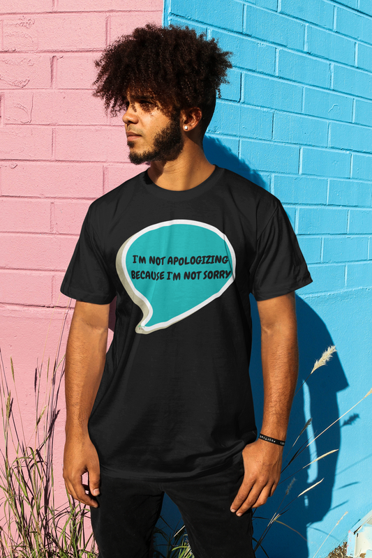 I'M NOT APOLOGIZING BECAUSE I'M NOT SORRY T-SHIRT IN SPEECH BUBBLE UNISEX TSHIRT FUNNY SAYINGS T SHIRT SARCASTIC SAYINGS T-SHIRT SARCASM TEES