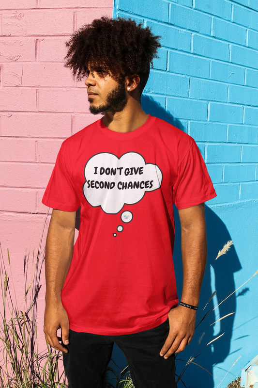 I DON'T GIVE SECOND CHANCES T-SHIRT IN THOUGHT BUBBLE UNISEX TSHIRT FUNNY SAYINGS T SHIRT SARCASTIC SAYINGS T-SHIRT SARCASM TEES