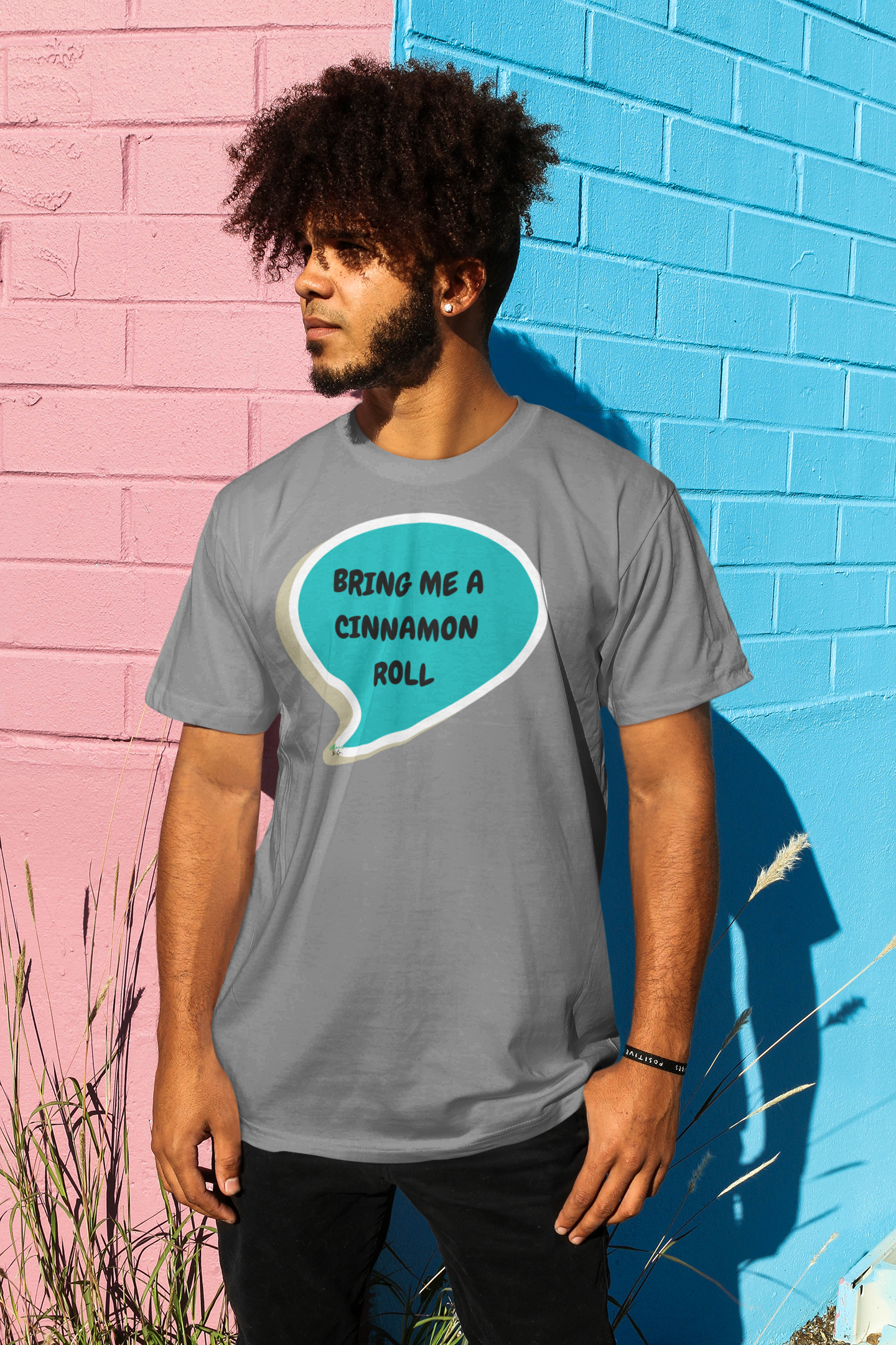 BRING ME A CINNAMON BUN T-SHIRT IN SPEECH BUBBLE GRAPHIC UNISEX TSHIRT FUNNY SAYINGS T SHIRT SARCASTIC SAYINGS T-SHIRT SARCASM TEES GIFTS FOR WOMEN GIFT FOR MEN
