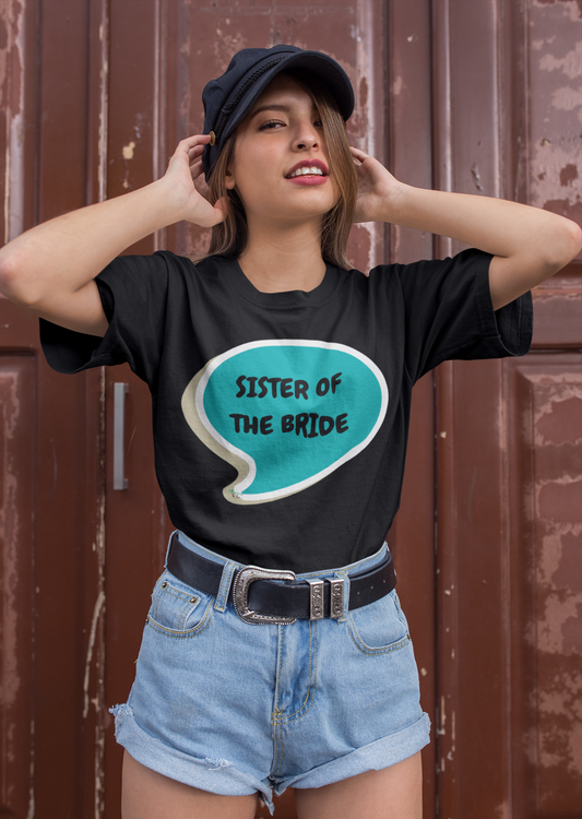 WEDDING SHIRTS FOR SISTER OF THE BRIDE T-SHIRT BRIDE GIFT FOR BACHLORETTE PARTY IN SPEECH BUBBLE UNISEX TSHIRT GIFT FOR A GIRLFRIEND OR FIANCÉE GIFT FOR BRIDAL PARTY FUTURE BRIDE T SHIRT WEDDING GIFT FOR SISTER