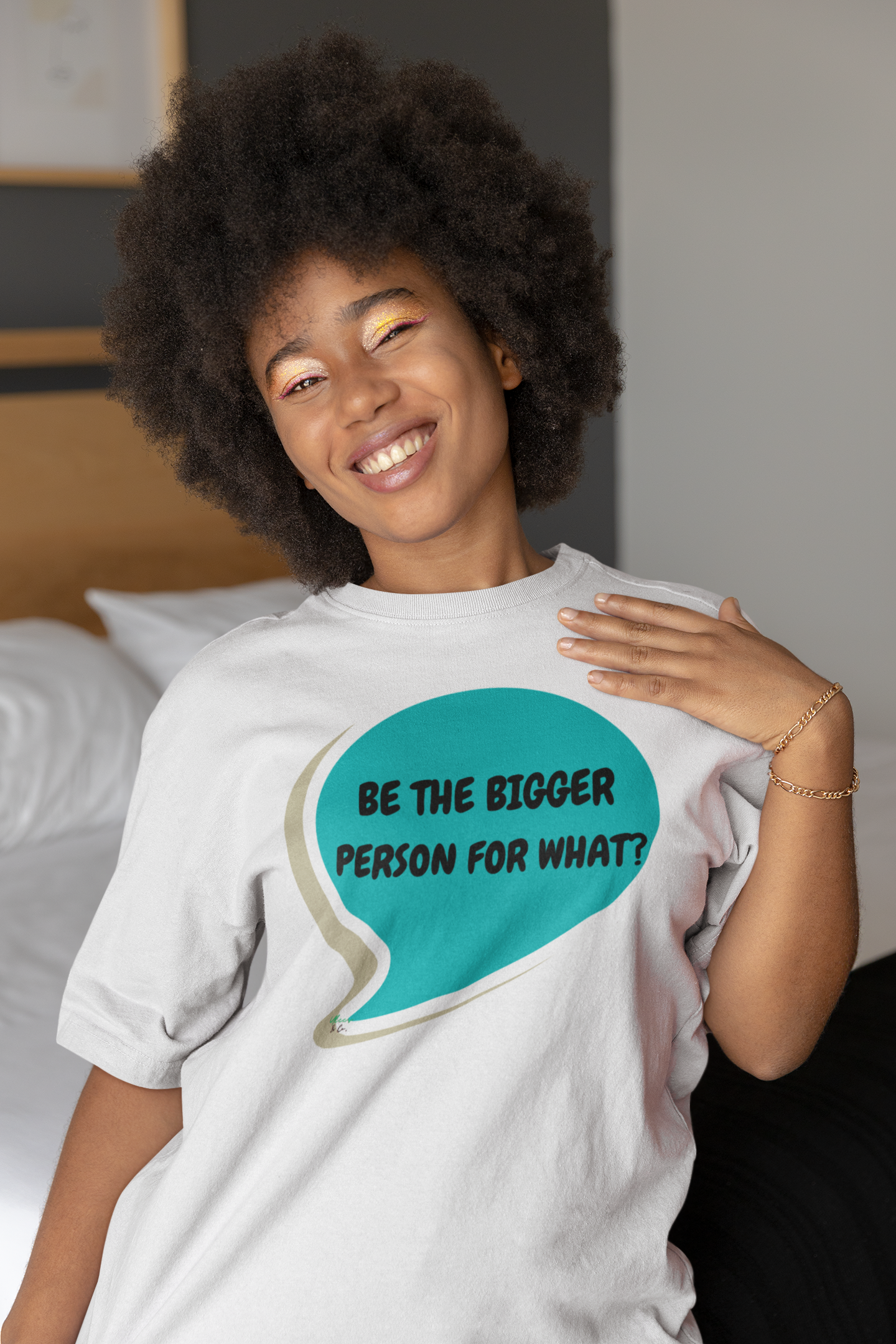 BE THE BIGGER PERSON FOR WHAT?  T-SHIRT IN SPEECH BUBBLE UNISEX TSHIRT FUNNY SAYINGS T SHIRT SARCASTIC SAYINGS T-SHIRT SARCASM TEES