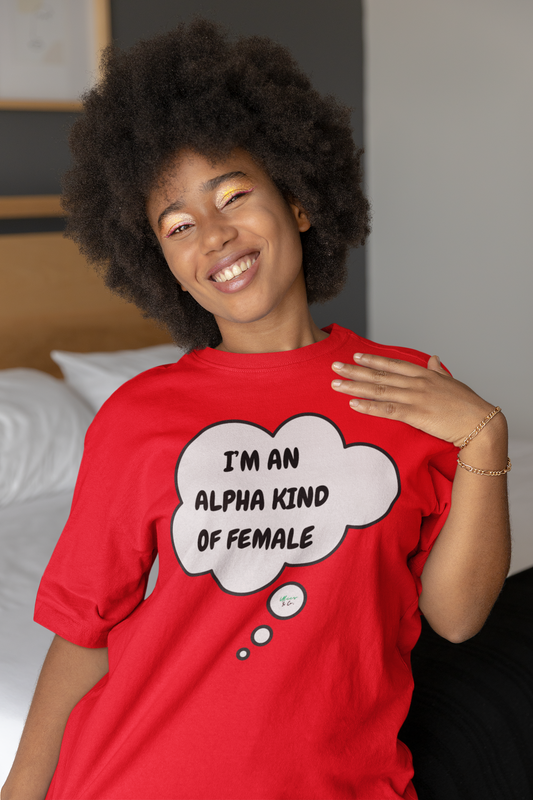 I'M AN ALPHA KIND OF FEMALE T-SHIRT IN THOUGHT BUBBLE GRAPHIC UNISEX TSHIRT FUNNY SAYINGS T SHIRT SARCASTIC SAYINGS T-SHIRT SARCASM TEES GIFTS FOR WOMEN GIFT FOR MEN