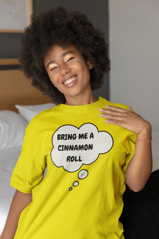 BRING ME A CINNAMON BUN T-SHIRT IN THOUGHT BUBBLE GRAPHIC UNISEX TSHIRT FUNNY SAYINGS T SHIRT SARCASTIC SAYINGS T-SHIRT SARCASM TEES GIFTS FOR WOMEN GIFT FOR MEN
