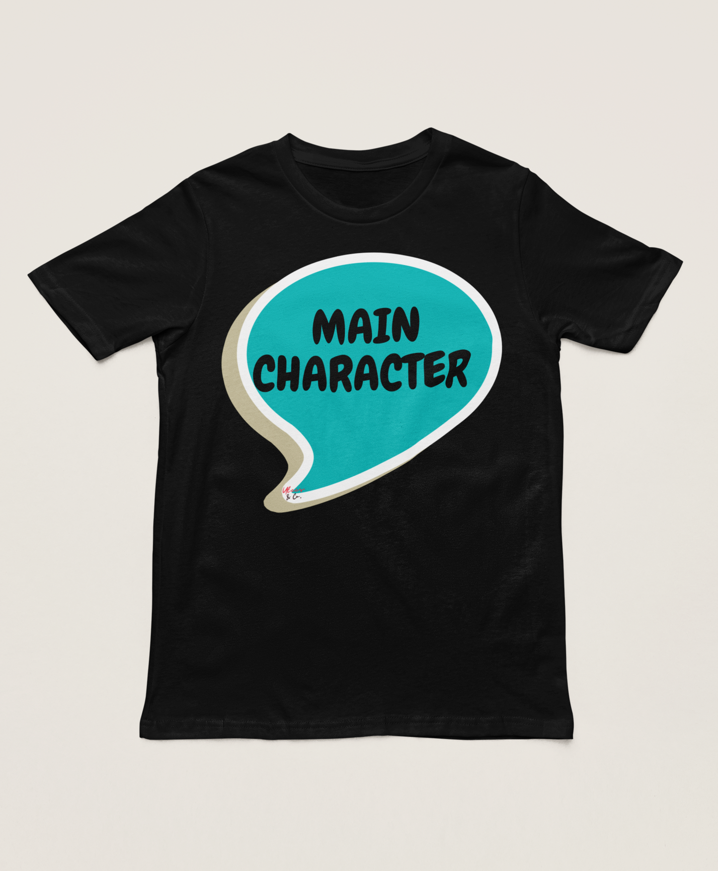 MAIN CHARACTER IN SPEECH BUBBLE UNISEX T-SHIRT MOTIVATIONAL SAYINGS TEES FUNNY SAYINGS T SHIRT SARCASTIC SAYINGS TSHIRT GIFT FOR WOMEN SHIRT FOR MEN