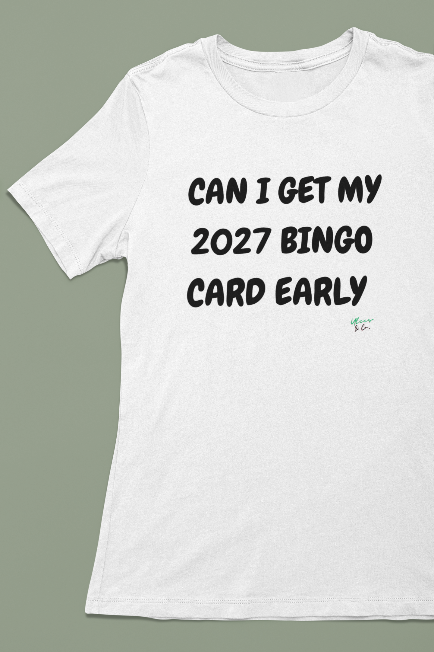 CAN I GET MY 2027 BINGO CARD EARLY T-SHIRT IN TEXT ONLY GRAPHIC UNISEX T-SHIRT SARCASTIC SHIRTS SARCASM TEES FUNNY TEES FOR WOMAN SHIRTS GIFTS HILARIOUS SHIRTS FOR MEN AND WOMEN