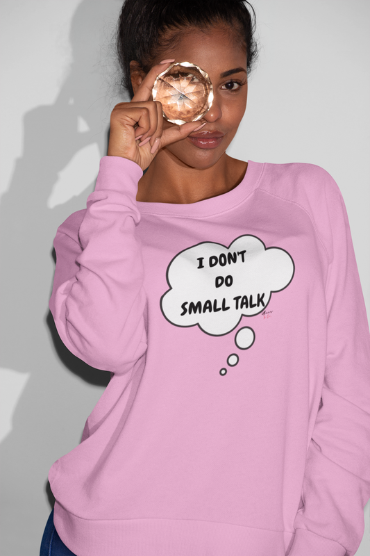 I DON'T DO SMALL TALK THOUGHT BUBBLE SWEATSHIRT SARCASTIC SWEATERS FOR HER FUNNY SAYINGS FOR GIFT FOR HIM UNISEX PULLOVER CREWNECK SWEATSHIRTS TRENDY FUN