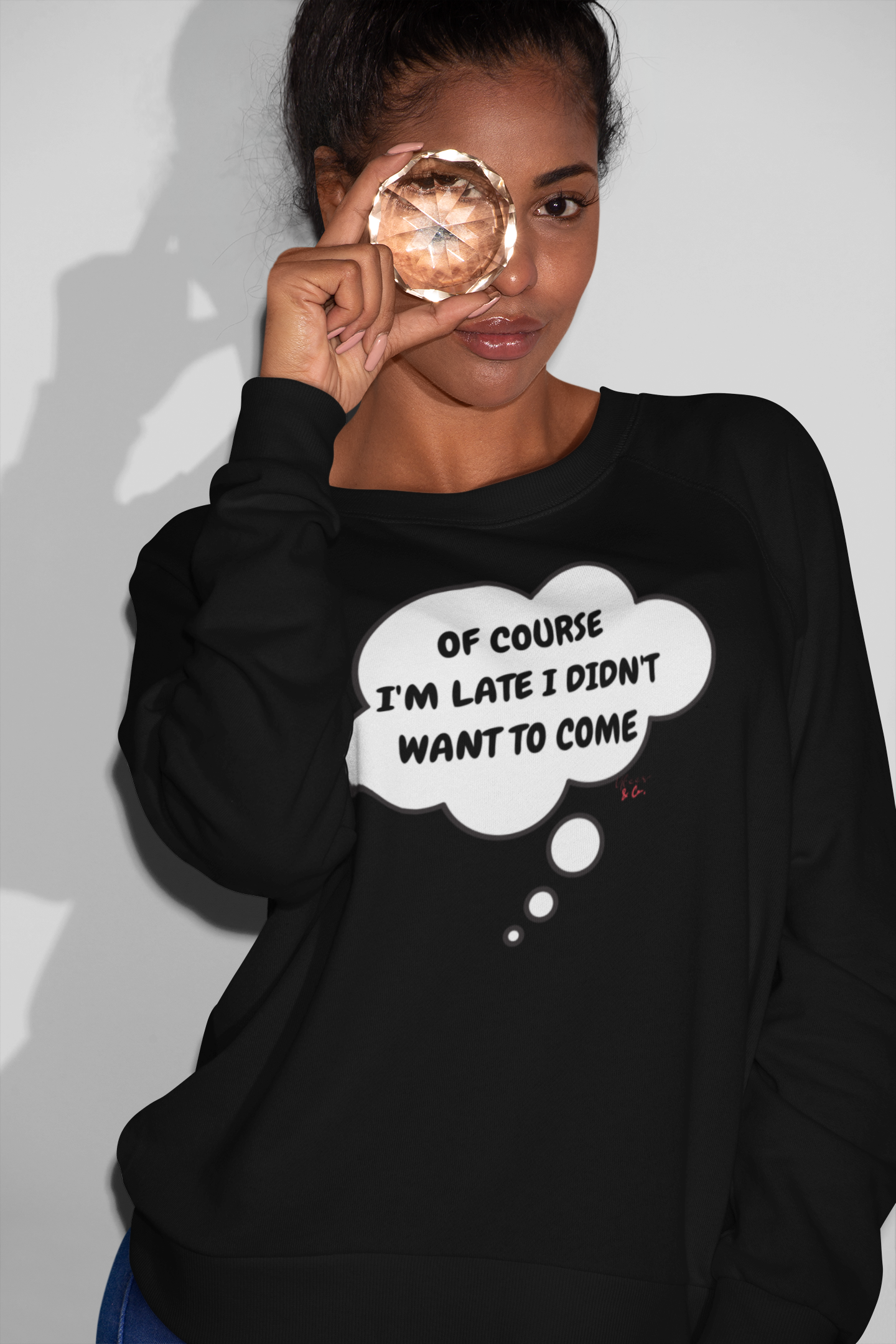 OF COURSE I'M LATE I DIDN'T WANT TO COME THOUGHT BUBBLE UNISEX PULLOVER CREWNECK SWEATSHIRT SARCASTIC GIFT FOR WOMEN SARCASTIC SAYINGS GIFT FOR MEN FUNNY SWEATERS