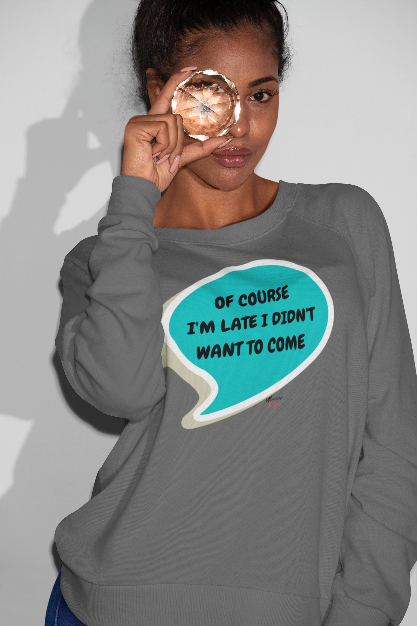 OF COURSE I'M LATE I DIDN'T WANT TO COME IN SPEECH BUBBLE UNISEX PULLOVER CREWNECK SWEATSHIRT FOR WOMEN SARCASTIC GIFT FOR MEN FUNNY SAYINGS SWEATSHIRTS