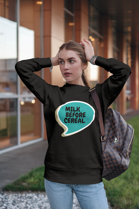 MILK BEFORE CEREAL SWEATSHIRT IN SPEECH BUBBLE UNIQUE GRAPHIC UNISEX CREWNECK PULLOVER STREETWEAR FASHION SWEATSHIRT BREAKFAST FOODS SWEATER SWEATSHIRTS CEREAL SWEATSHIRTS FOR WOMEN SWEATSHIRTS FOR MEN GIFT IDEAS FOR WOMEN MEN'S WEAR WOMEN'S WEAR