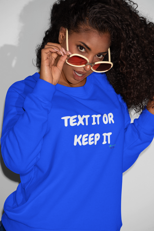 TEXT IT OR KEEP IT  SWEATSHIRT UNISEX GRAPHIC CREWNECK PULLOVER SWEATSHIRT FUNNY SAYINGS SWEATER SARCASTIC SAYINGS SWEATERS FOR WOMEN SWEATSHIRTS FOR MEN