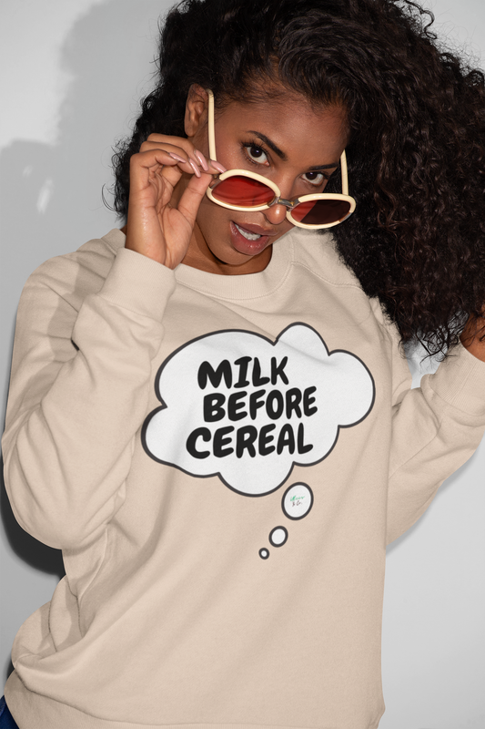 MILK BEFORE CEREAL SWEATSHIRT IN THOUGHT BUBBLE UNIQUE GRAPHIC UNISEX CREWNECK PULLOVER STREETWEAR FASHION SWEATSHIRT BREAKFAST FOODS SWEATER SWEATSHIRTS CEREAL SWEATSHIRTS FOR WOMEN SWEATSHIRTS FOR MEN GIFT IDEAS FOR WOMEN MEN'S WEAR WOMEN'S WEAR
