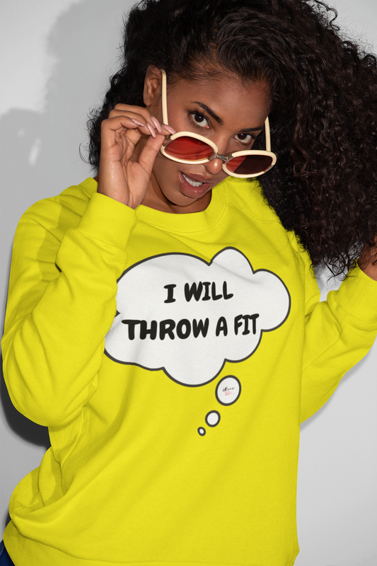 I WILL THROW A FIT SWEATSHIRT IN THOUGHT BUBBLE UNISEX PULLOVER CREWNECK SWEATSHIRT SARCASTIC SAYINGS FOR WOMEN GIFT SWEATER FOR MEN FUNNY SAYINGS THROWING TANTRUMS IS FUN ON SWEATSHIRT