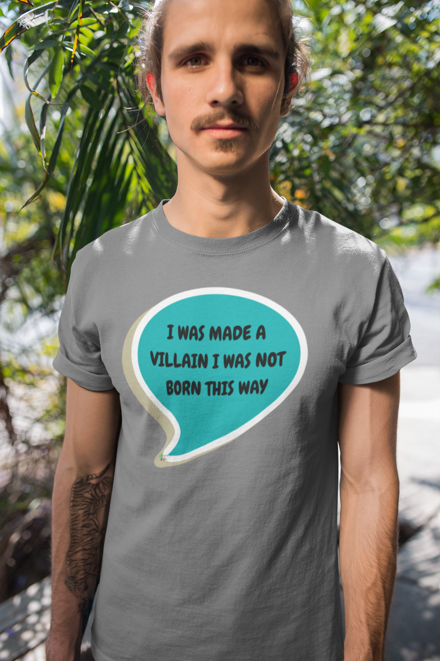 I WAS MADE A VILLAIN I WAS NOT BORN THIS WAY T-SHIRT IN SPEECH BUBBLE UNISEX TSHIRT GRAPHIC TEES FUNNY SAYINGS T SHIRT SARCASTIC SAYINGS T-SHIRT SARCASM TEES GIFTS FOR WOMEN GIFT FOR MEN