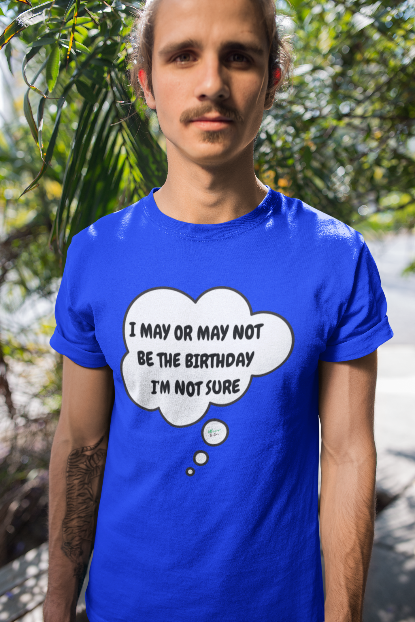 YOU THE BIRTHDAY VIRAL MEME I MAY OR MAY NOT BE THE BIRTHDAY IM NOT SURE T-SHIRT GRAPHIC UNISEX TSHIRT IN THOUGHT BUBBLE DESIGN FUNNY TEES SARCASTIC TSHIRTS JOKE SHIRTS FOR HER SOCIAL MEDIA MEME SHIRTS FOR HIM TRENDING MEME