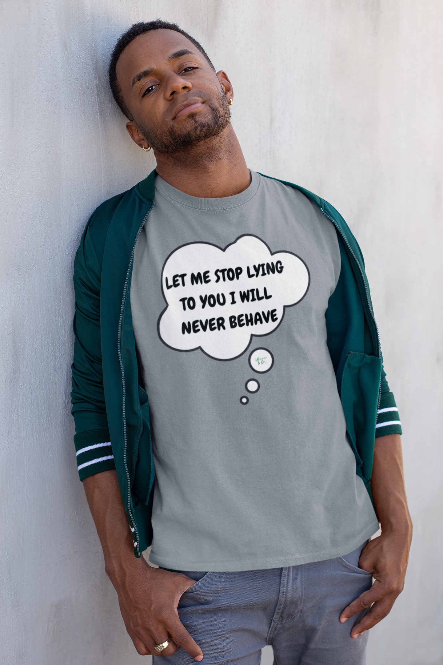 LET ME STOP LYING TO YOU I WILL NEVER BEHAVE T-SHIRT IN THOUGHT BUBBLE GRAPHIC UNISEX TSHIRT FUNNY SAYINGS T SHIRT SARCASTIC SAYINGS T-SHIRT SARCASM TEES GIFTS FOR WOMEN GIFT FOR MEN