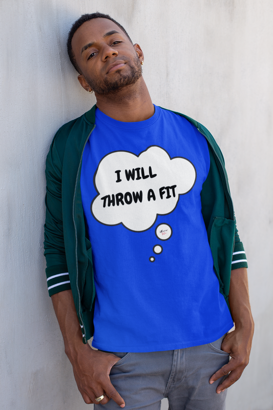 I WILL THROW A FIT T-SHIRT IN THOUGHT BUBBLE FUNNY SAYINGS TSHIRT SARCASTIC GIFT SARCASTIC SAYINGS T SHIRT