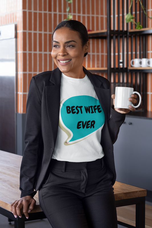 BEST WIFE EVER TSHIRT IN SPEECH BUBBLE GIFT UNISEX TEE FOR MOM T-SHIRT FOR WIFE