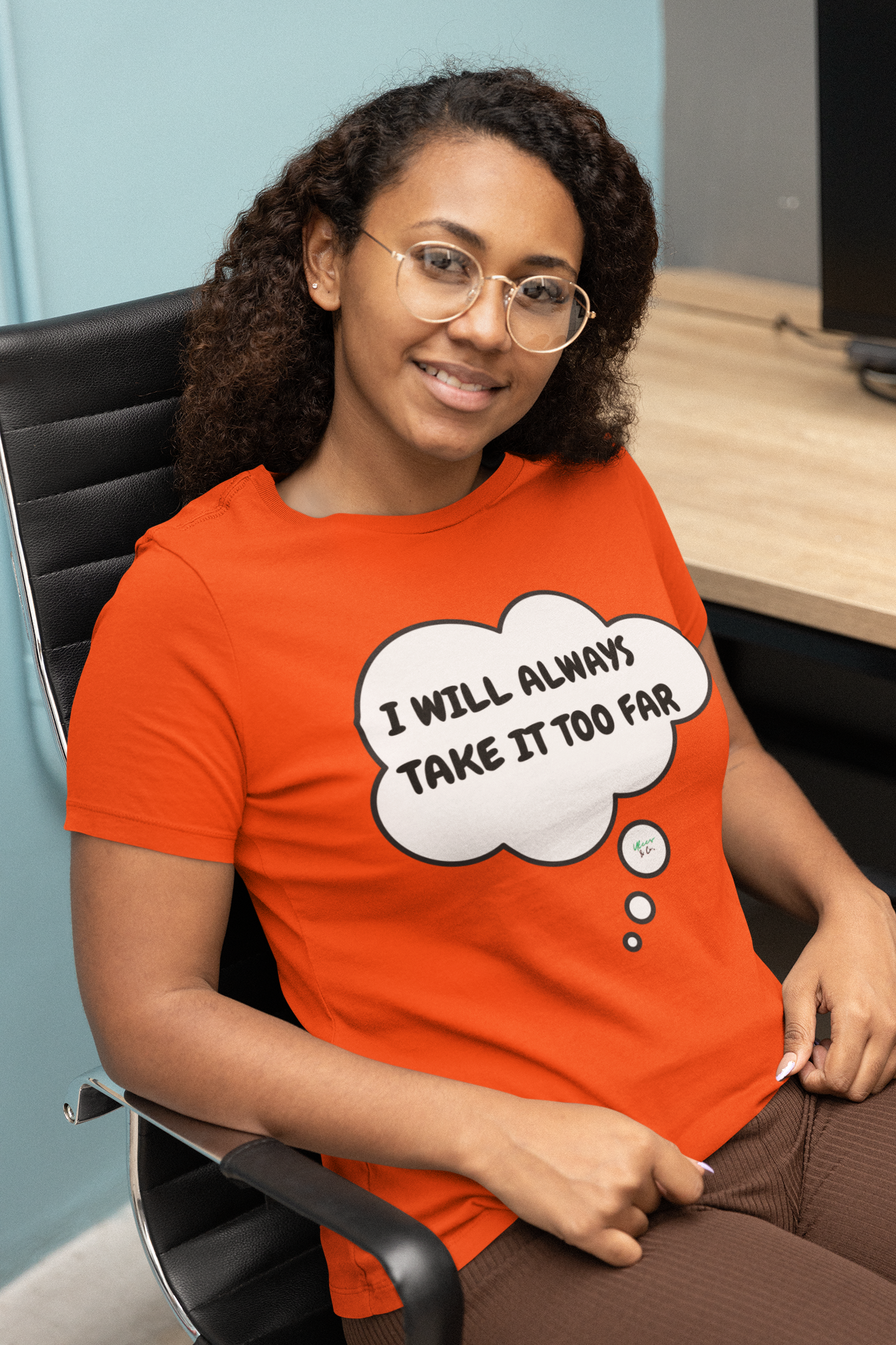 I WILL ALWAYS TAKE IT TOO FAR T-SHIRT IN THOUGHT BUBBLE UNISEX TSHIRT FUNNY SAYINGS T SHIRT SARCASTIC SAYINGS T-SHIRT SARCASM TEES