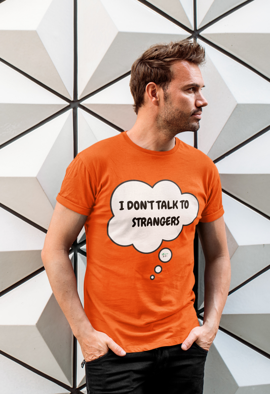 I DON'T TALK TO STRANGERS T-SHIRT IN THOUGHT BUBBLE UNISEX TSHIRT FUNNY SAYINGS T SHIRT SARCASTIC SAYINGS T-SHIRT SARCASM TEES