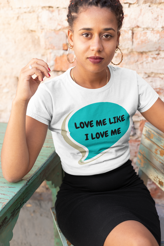 LOVE ME LIKE I LOVE ME T-SHIRT IN SPEECH BUBBLE UNISEX TSHIRT FUNNY SAYINGS T SHIRT SARCASTIC SAYINGS T-SHIRT SARCASM TEES