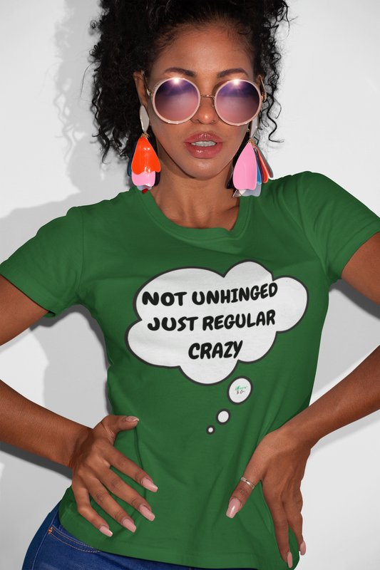 NOT UNHINGED JUST REGULAR CRAZY T-SHIRT IN THOUGHT BUBBLE UNISEX TSHIRT FUNNY SAYINGS T SHIRT SARCASTIC SAYINGS T-SHIRT SARCASM TEES