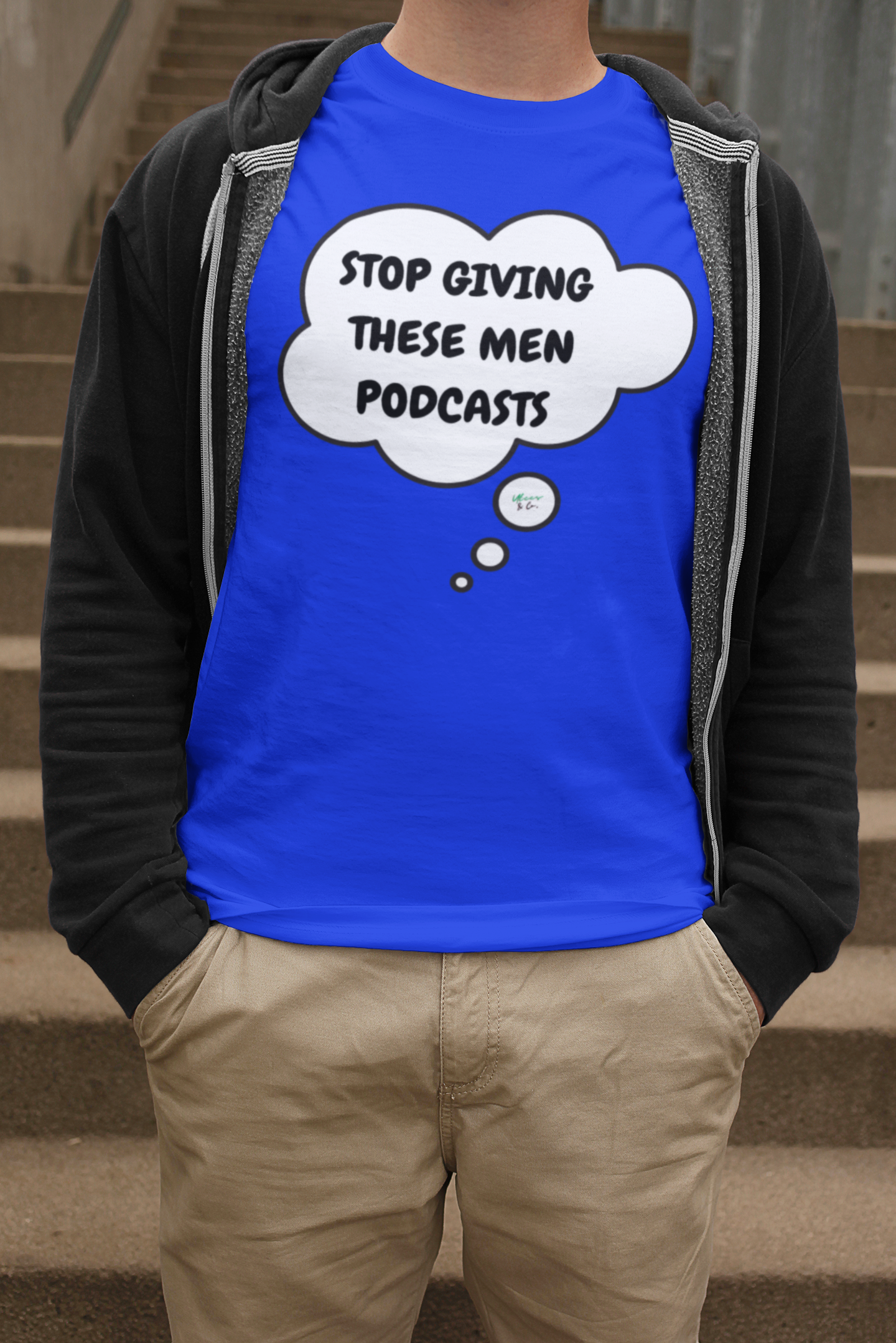 STOP GIVING THESE MEN PODCASTS T-SHIRT UNIQUE GRAPHIC UNISEX THOUGHT BUBBLE SHIRT FUNNY SAYINGS TEES SARCASTIC SAYINGS T-SHIRT HILARIOUS SHIRTS SARCASM TEES BIRTHDAY GIFTS FOR WOMEN GIFT FOR MEN SARCASM TEES