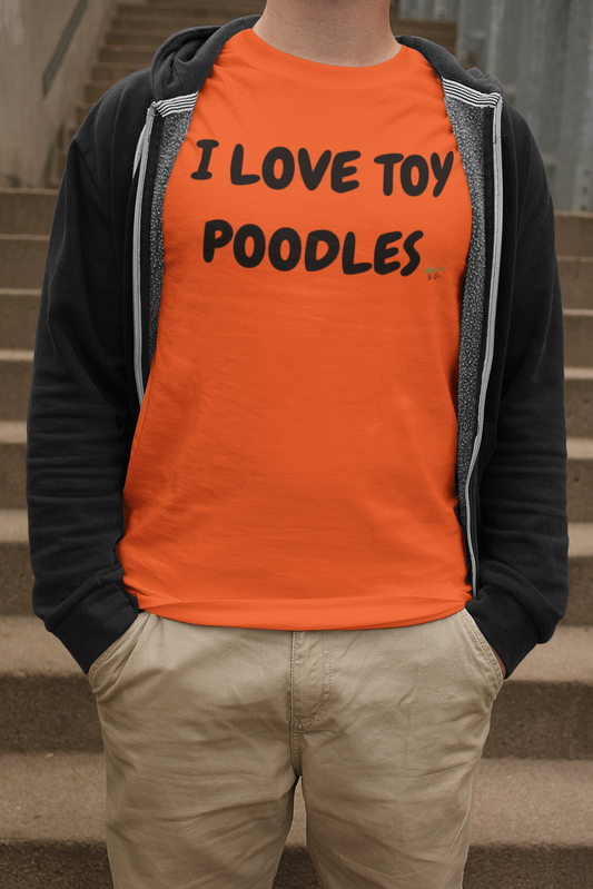 I LOVE TOY POODLES T-SHIRT UNIQUE GRAPHIC UNISEX TEXT ONLY DESIGN SHIRT STREETWEAR FASHION PET GIFTS DOG MOM TEE SHIRTS FOR WOMEN DOG DAD GIFT FOR MEN CLOTHING BRAND PET PARENTS