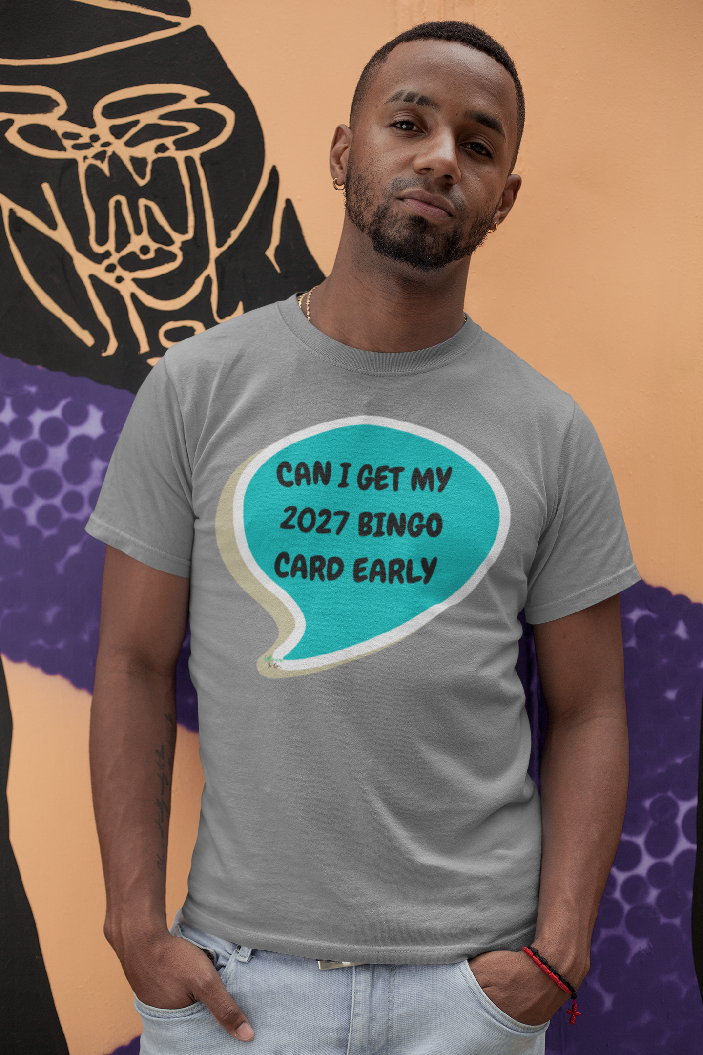 CAN I GET MY 2027 BINGO CARD EARLY T-SHIRT IN SPEECH BUBBLE GRAPHIC UNISEX T-SHIRT SARCASTIC SHIRTS SARCASM TEES FUNNY TEES FOR WOMAN SHIRTS GIFTS HILARIOUS SHIRTS FOR MEN AND WOMEN