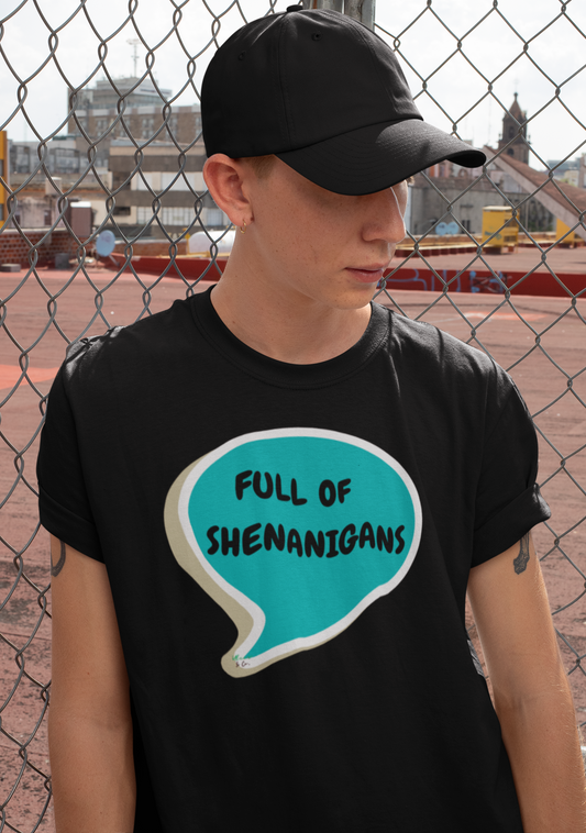 FULL OF SHENANIGANS T-SHIRT IN SPEECH BUBBLE UNISEX TSHIRT FUNNY SAYINGS T SHIRT SARCASTIC SAYINGS T-SHIRT SARCASM TEES