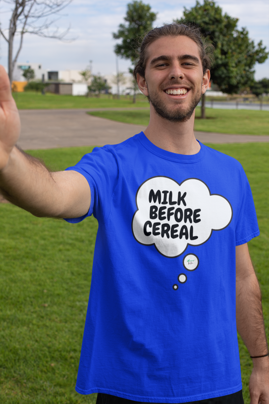 MILK BEFORE CEREAL T-SHIRT UNIQUE GRAPHIC UNISEX THOUGHT BUBBLE SHIRT STREETWEAR FASHION FUNNY SAYINGS TEES SARCASTIC SAYINGS T-SHIRT HILARIOUS SHIRTS SARCASM TEES BIRTHDAY GIFTS FOR WOMEN GIFT FOR MEN CLOTHING BRAND WOMEN WEAR MEN WEAR