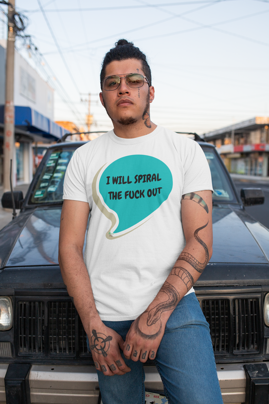 I WILL SPIRAL THE FUCK OUT T-SHIRT IN SPEECH BUBBLE UNISEX TSHIRT FUNNY SAYINGS T SHIRT SARCASTIC SAYINGS T-SHIRT SARCASM TEES GIFTS FOR WOMEN GIFT FOR MEN