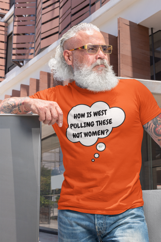 HOW IS WEST PULLING THESE HOT WOMEN ? T-SHIRT SUMMER HOUSE INSPIRED TEES IN THOUGHT BUBBLE BRAVO DRAMA TEE SHIRTS UNIQUE GRAPHIC UNISEX T-SHIRTS GIFT FOR CIARA MILLER AMANDA BATULA WEST WILSON MEN GIFT FOR WOMEN TEE FOR MEN