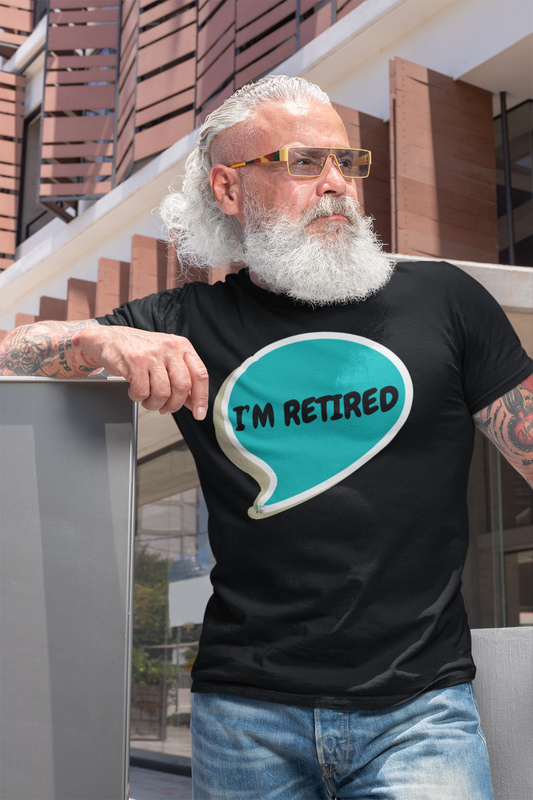I'M RETIRED T-SHIRT UNIQUE GRAPHIC UNISEX SPEECH BUBBLE SHIRT STREETWEAR FASHION RETIRED GIFTS TEES RETIREMENT TEES T-SHIRT RETIREMENT GIFTS SHIRTS FOR WOMEN GIFT FOR MEN CLOTHING BRAND