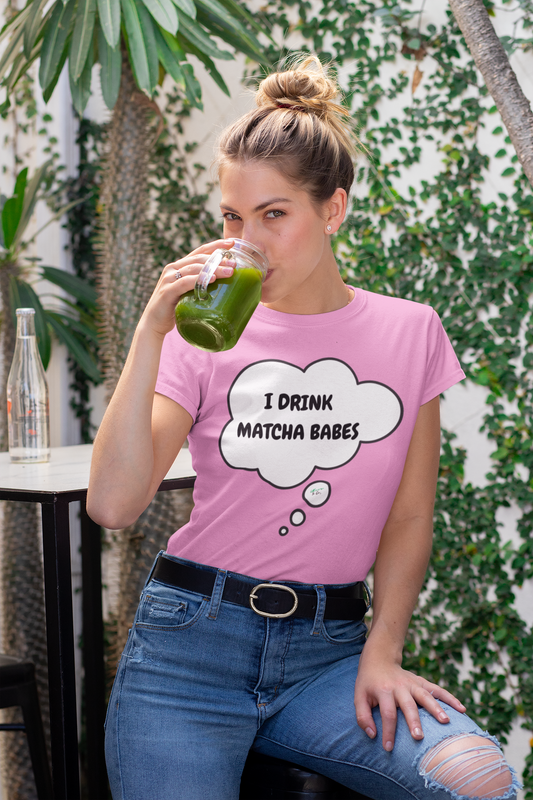 I DRINK MATCHA BABES IN THOUGHT BUBBLE GRAPHIC UNISEX T-SHIRT COFFEE LOVER TEES GIFT FOR WOMAN SHIRTS GIFTS CAFFEINE LOVERS TSHIRTS FOR MEN COFFEE DRINKER GIFTS